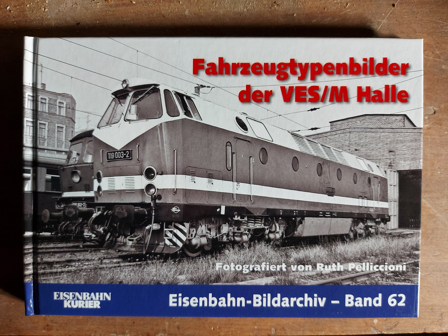 Fahrzeugtypenbilder der VES/M Halle, fotografiert von Ruth Pelliccioni, Eisenbahn-Bildarchiv Band 62