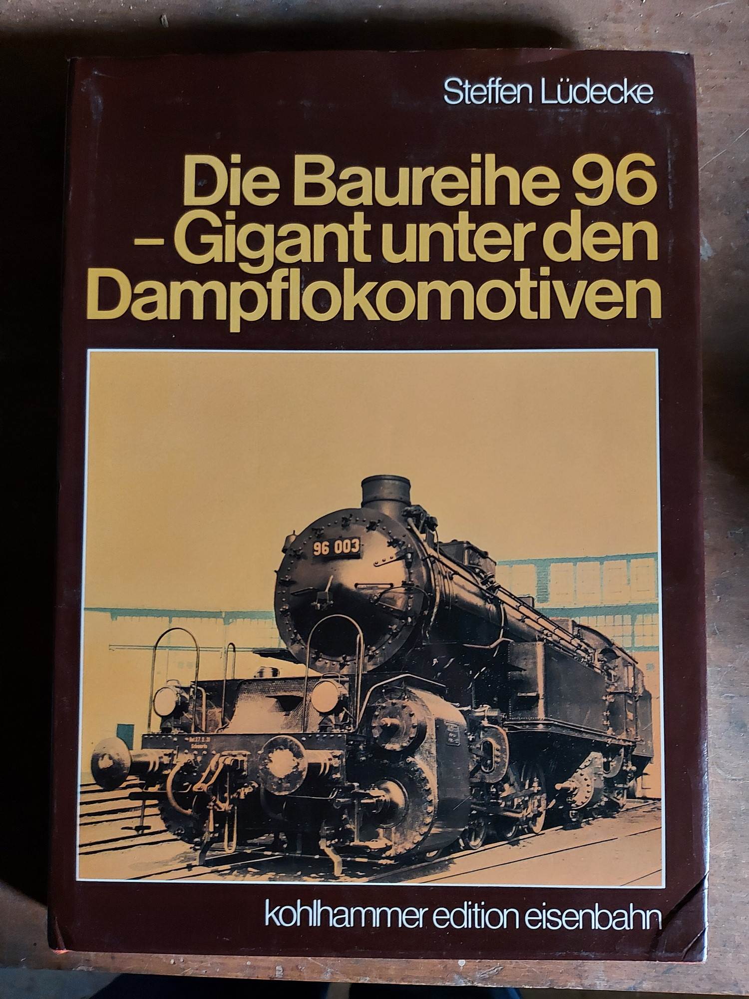 Die Baureihe 96 - Gigant unter den Dampflokomotiven von Steffen Lüdecke