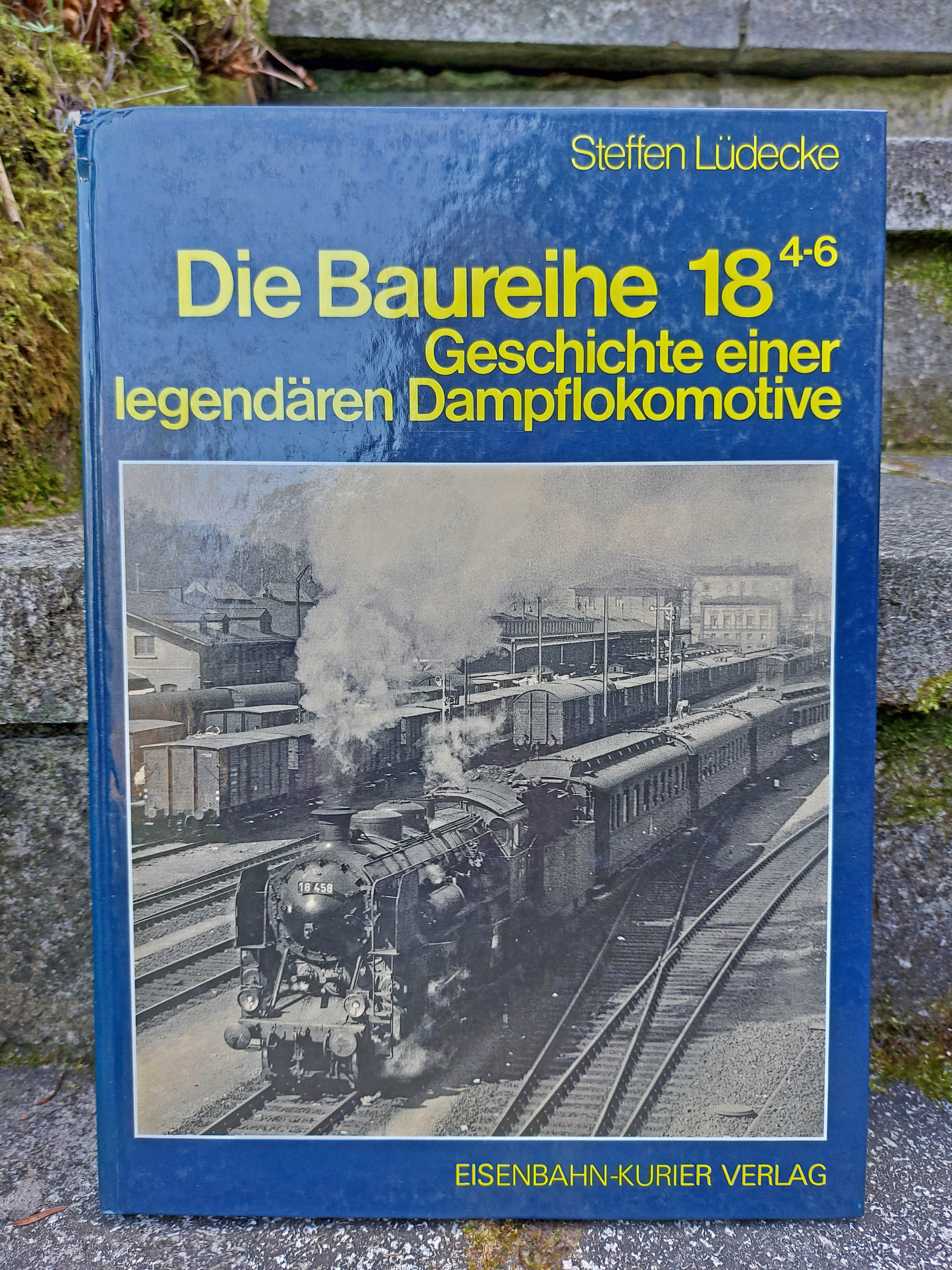 Die Baureihe 18.4-6 - Geschichte einer legendären Dampflokomotive