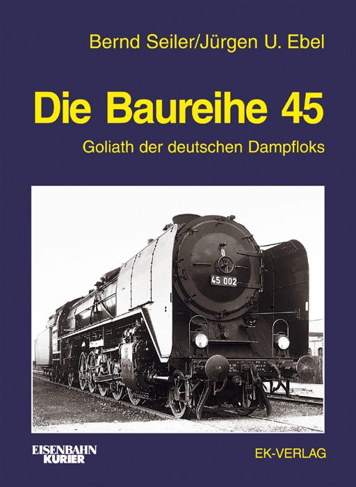 Die Baureihe 45 - Goliath der deutschen Dampfloks