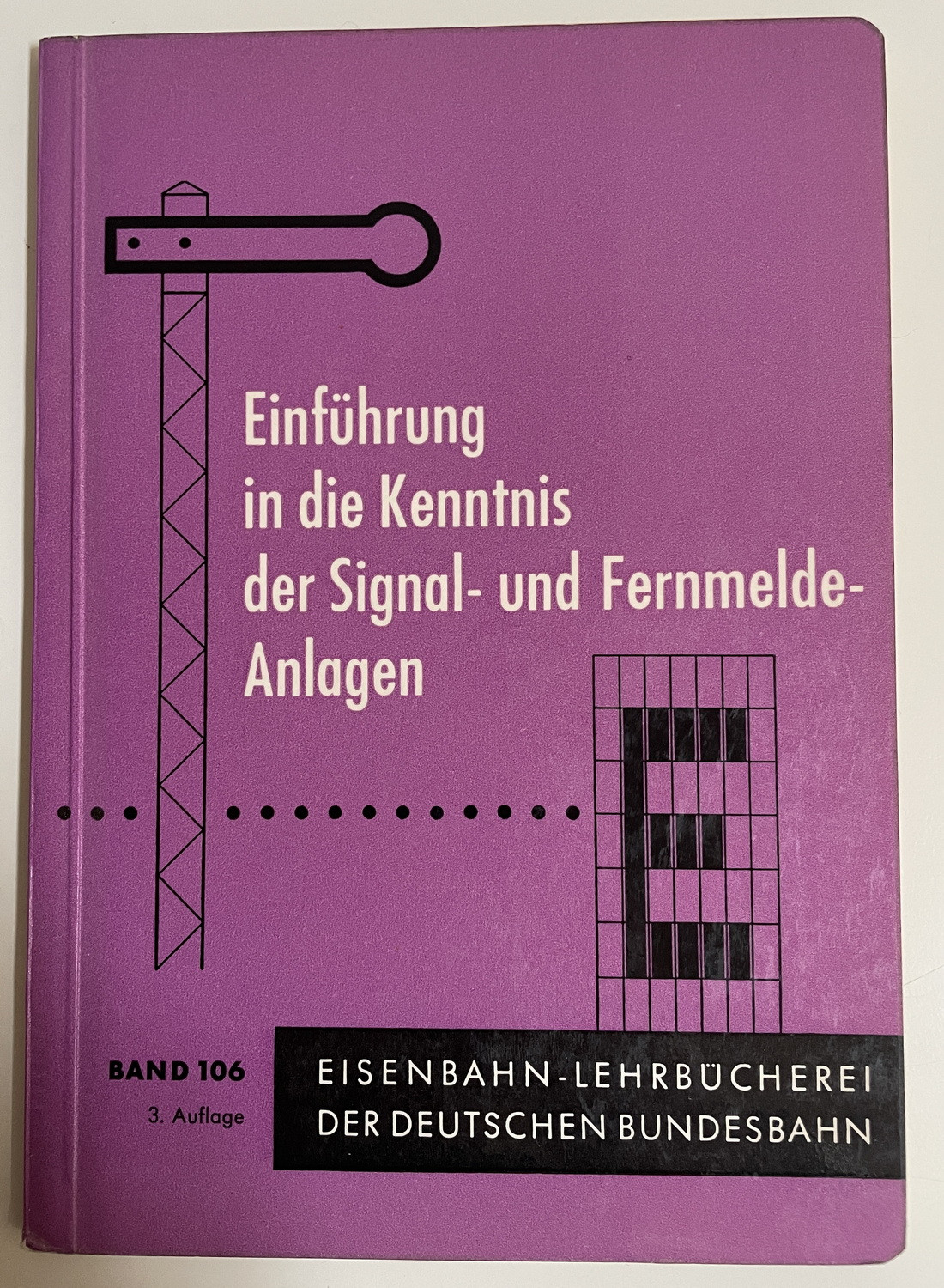 Einführung in die Kenntnis der Signal- und Fernmeldeanlagen, Band 106, 1959
